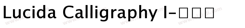 Lucida Calligraphy I字体转换 Lucida Calligraphy I字体转换